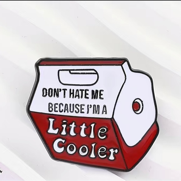 Designer Pin - “Don’t Hate me Because I am a Little Cooler” - Picture 5 of 8